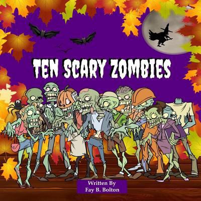 Ten Scary Zombies: Counting Book 1537374796 Book Cover