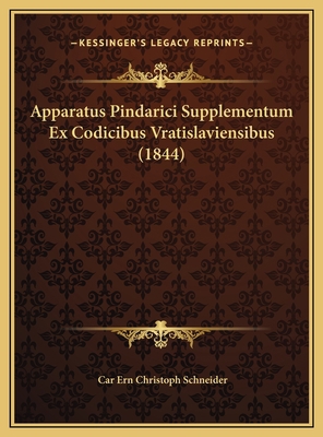 Apparatus Pindarici Supplementum Ex Codicibus V... [Latin] 1169680283 Book Cover