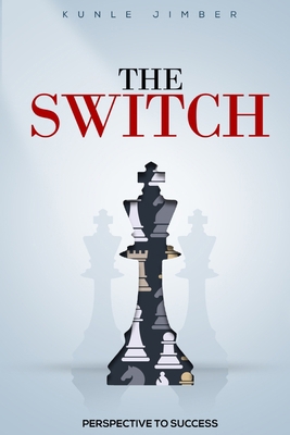 The Switch: Perspective to Success B08CPC8KP8 Book Cover