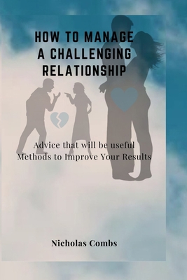 How to manage a challenging relationship: Advic... B0BN7KH8D1 Book Cover