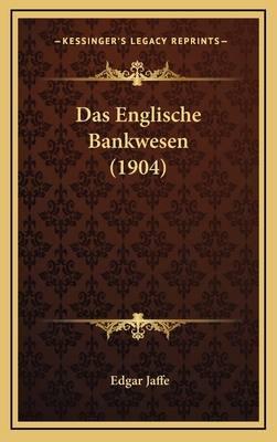 Das Englische Bankwesen (1904) [German] 1167850297 Book Cover