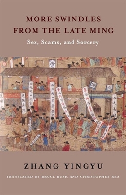 More Swindles from the Late Ming: Sex, Scams, a... 0231212453 Book Cover