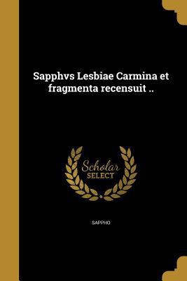 Sapphvs Lesbiae Carmina et fragmenta recensuit .. [Latin] 1363936530 Book Cover