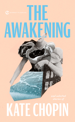 The Awakening: And Selected Stories of Kate Chopin 0451524489 Book Cover