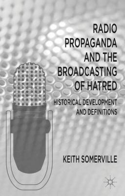 Radio Propaganda and the Broadcasting of Hatred... 0230278299 Book Cover