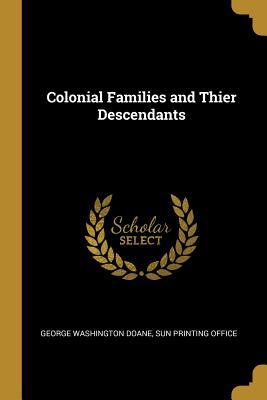 Colonial Families and Thier Descendants 1010402226 Book Cover