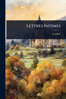 Lettres Intimes [French] 1024473082 Book Cover
