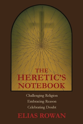The Heretic's Notebook: Challenging Religion, E... B0FMNHTB1F Book Cover