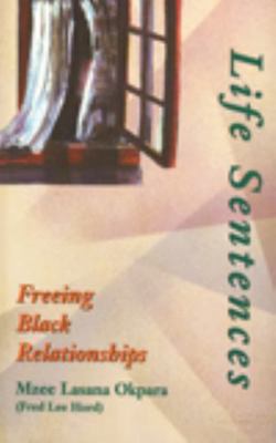 Life Sentences: Freeing Black Relationships 0883781468 Book Cover