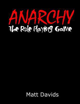 Anarchy: The Role-Playing Game 1518630928 Book Cover
