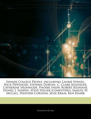 Paperback Shimer College People, Including : Laurie Spiegel, Nick Pippenger, Stephen Dobyns, C. Clark Kissinger, Catherine Yronwode, Phoebe Snow, Robert Keohane, Book