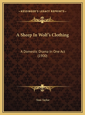 A Sheep In Wolf's Clothing: A Domestic Drama In... 1169382746 Book Cover