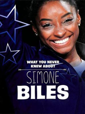 What You Never Knew About Simone Biles (Behind ... 1398244198 Book Cover