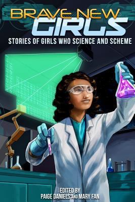 Brave New Girls: Stories of Girls Who Science a... 1539924815 Book Cover