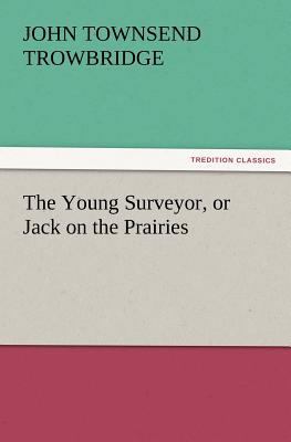 The Young Surveyor, or Jack on the Prairies 3847220101 Book Cover