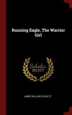 Running Eagle, The Warrior Girl 1359878211 Book Cover
