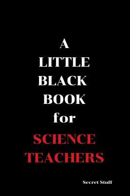 A Little Black Book: For Science Teachers 1090559976 Book Cover