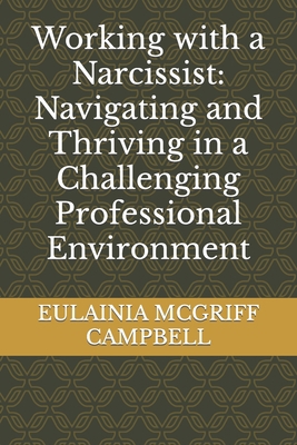 Working with a Narcissist: Navigating and Thriv... B0CB2FTZVY Book Cover