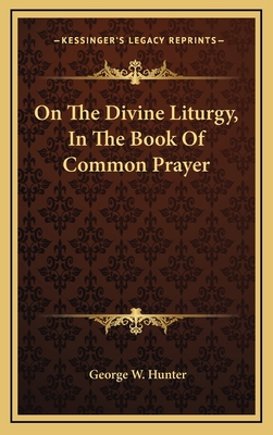 On the Divine Liturgy, in the Book of Common Pr... 1163555207 Book Cover