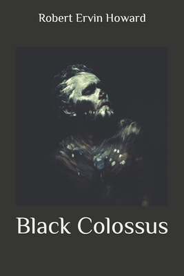 Black Colossus B086PRL837 Book Cover