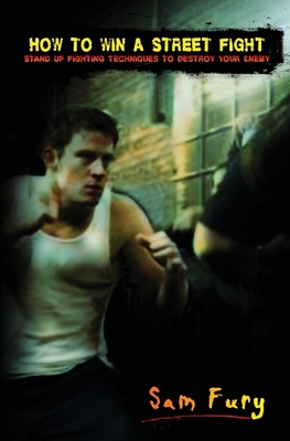 How to Win A Street Fight: Stand Up Fighting Te... 1925979156 Book Cover