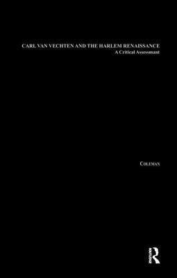 Carl Van Vechten and the Harlem Renaissance: A ... 1138969869 Book Cover