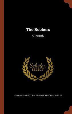 The Robbers: A Tragedy 1374931969 Book Cover