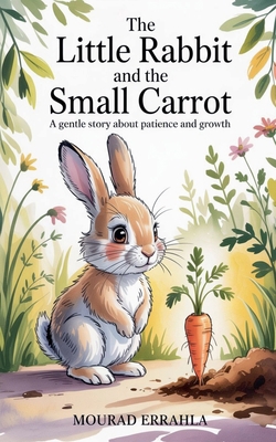 The Little Rabbit and the Small Carrot B0GCM7ZBRK Book Cover