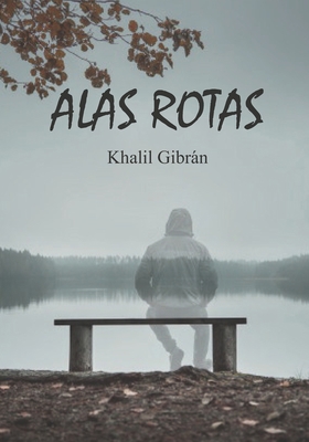 Alas Rotas (Gibr?n Khalil Gibr?n): Ficci?n Rom?... [Spanish] B089CWR8S5 Book Cover