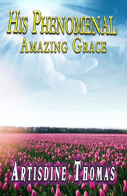 His Phenomenal Amazing Grace B0932BG252 Book Cover