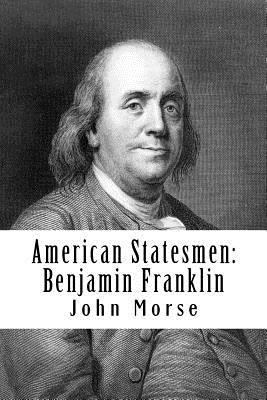 American Statesmen: Benjamin Franklin 1499204728 Book Cover
