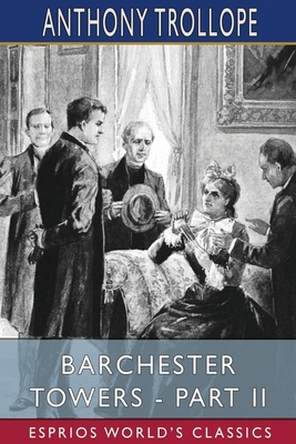 Barchester Towers - Part II (Esprios Classics)            Book Cover