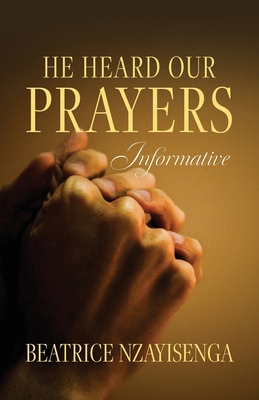 He Heard Our Prayers: Informative B0D9RV4VZJ Book Cover
