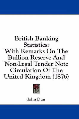 British Banking Statistics: With Remarks on the... 1436919223 Book Cover