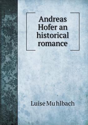 Andreas Hofer an historical romance 5518558015 Book Cover