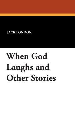 When God Laughs and Other Stories 1434491080 Book Cover