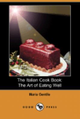 The Italian Cook Book: The Art of Eating Well 1406586285 Book Cover