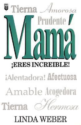 Mama Eres Increible! [Spanish] 1560639741 Book Cover