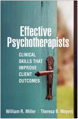 Effective Psychotherapists: Clinical Skills Tha... 1462546897 Book Cover