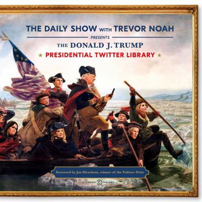 The Daily Show Presidential Twitter Library 1473695430 Book Cover