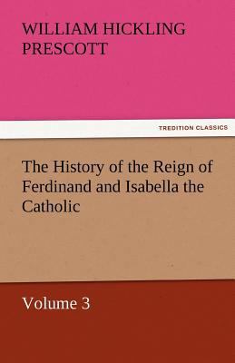 The History of the Reign of Ferdinand and Isabe... 3842465343 Book Cover