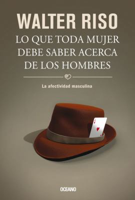 Lo que toda mujer debe saber acerca de los homb... [Spanish] 6077357588 Book Cover