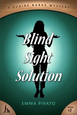Blind Sight Solution: A Claire Burke Mystery 1939816092 Book Cover