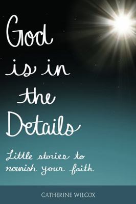 God is in the Details: Little stories to nouris... 1953860699 Book Cover