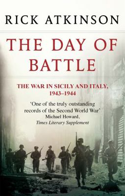 The Day of Battle: The War in Sicily and Italy,... 0349116350 Book Cover