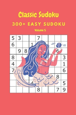 Classic Sudoku: 300+ Easy sudoku Volume 5 B086Y5JJZ5 Book Cover