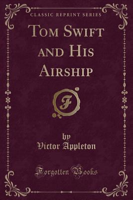 Tom Swift and His Airship (Classic Reprint) 1440046042 Book Cover