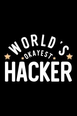 World's Okayest Hacker: Nice Notebook for Hacke... 1704281148 Book Cover
