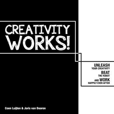 Creativity Works!: Unchain Your Creativity, Bea... 9063695063 Book Cover