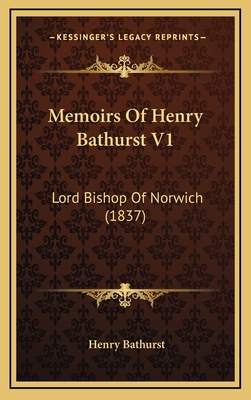 Memoirs Of Henry Bathurst V1: Lord Bishop Of No... 1165457369 Book Cover